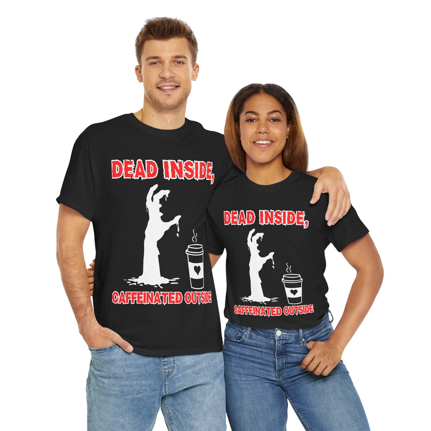 Funny Zombie Coffee Unisex Heavy Cotton Tee Shirt T-Shirt - "Dead Inside, Caffeinated Outside", Horror, Dark Humor, Scary, Halloween, Geek, Nerd