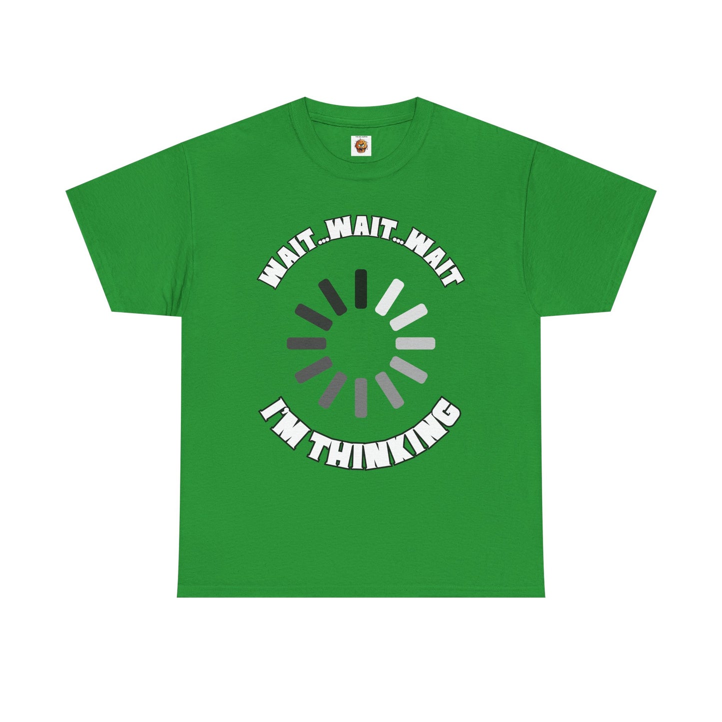Funny Unisex Heavy Cotton Tee Shirt T-Shirt - "Wait... Wait... Wait I'm Thinking" Buffering, Science, Tech, Geek, Nerd