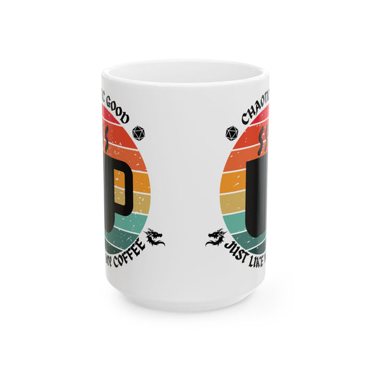 Funny Chaotic Good Alignment Ceramic Mug - 11oz & 15oz Coffee Lover's Gift, D&D, DND, RPG, TTRPG, Roleplaying, Geek, Nerd
