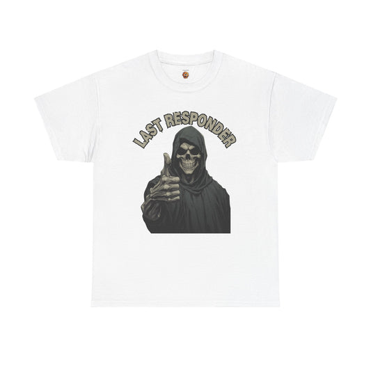 Last Responder Grim Reaper Death Unisex Heavy Cotton Tee Shirt - Horror, Scary, Creepy, Halloween, Dark Black Humor, Geek, Nerd