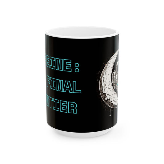 Cosmic Astronaut Ceramic Mug - "Caffeine: The Final Frontier" - Perfect for Space Lovers & Coffee Enthusiasts, Space, Science, Moon, Planets, Geek, Nerd