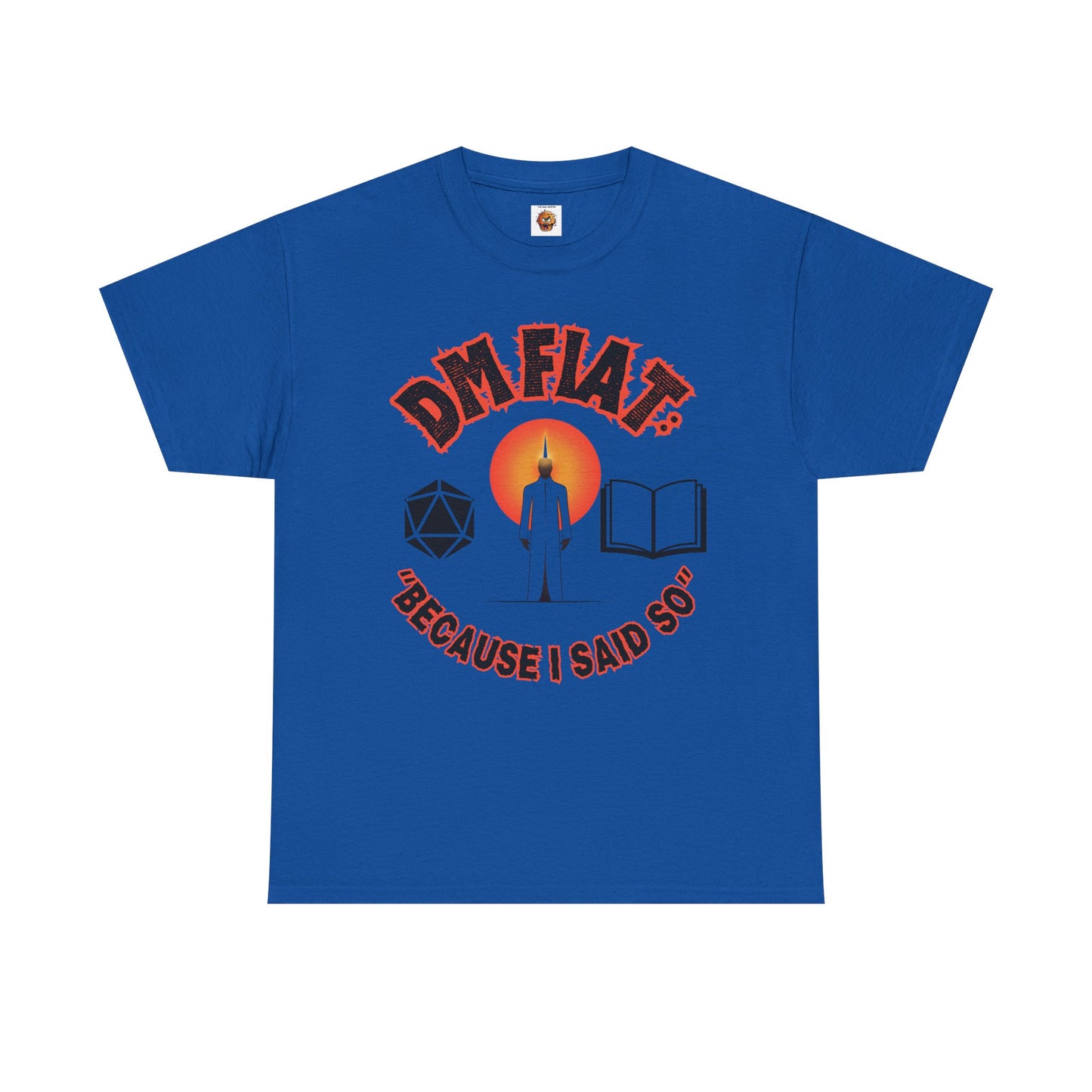 DM Fiat Because I Said So Unisex Heavy Cotton Tee Shirt - Perfect for D&D Lovers, RPG, TTRPG, Roleplaying, DND, Geek, Nerd