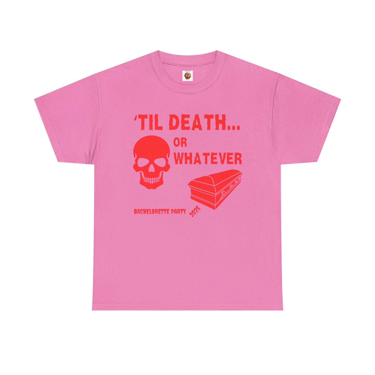 Bachelorette Party 2025 Skull And Coffin Tee - 'Til Death or Whatever, Wedding, Engagement, Horror, Scary, Creepy, Halloween, Geek, Nerd
