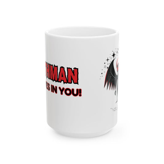 Funny Motivational Ceramic Mug - "Mothman Believes in You!" - Custom Design, Ideal Gift for Inspiration & Encouragement, Horror, Scary, Halloween, Geek, Nerd