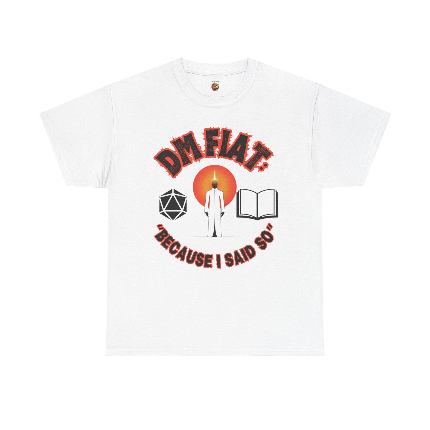 DM Fiat Because I Said So Unisex Heavy Cotton Tee Shirt - Perfect for D&D Lovers, RPG, TTRPG, Roleplaying, DND, Geek, Nerd