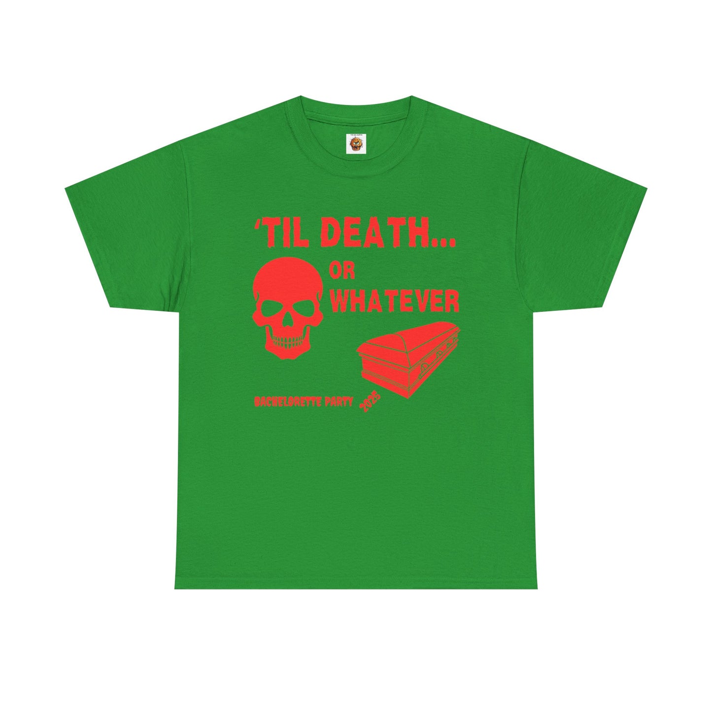 Bachelorette Party 2025 Skull And Coffin Tee - 'Til Death or Whatever, Wedding, Engagement, Horror, Scary, Creepy, Halloween, Geek, Nerd