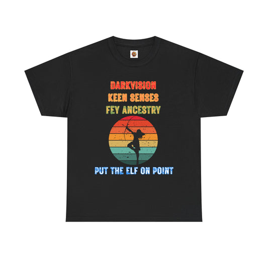 Put The Elf On Point Dungeons and Dragons DND Unisex Heavy Cotton Tee Shirt - RPG, TTRPG, Roleplaying, Geek, Nerd