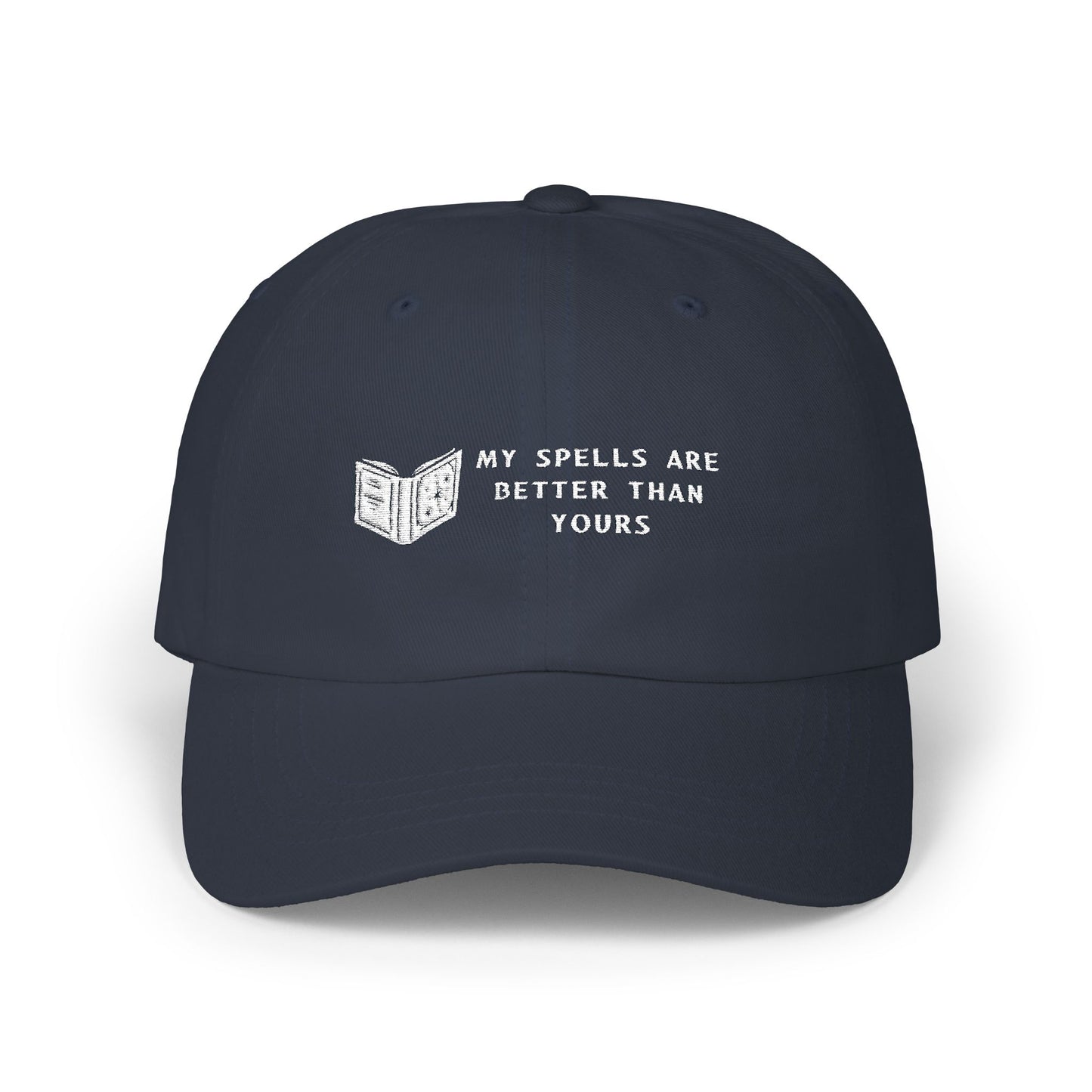 Classic Dad Cap: My Spells Are Better Than Yours Hat, Wizard Mage Sorcerer Hat, Gift for Him, Casual Cap, Unisex Fashion Accessories, Spellbook, DND, RPG, TTRPG, Geek, Nerd