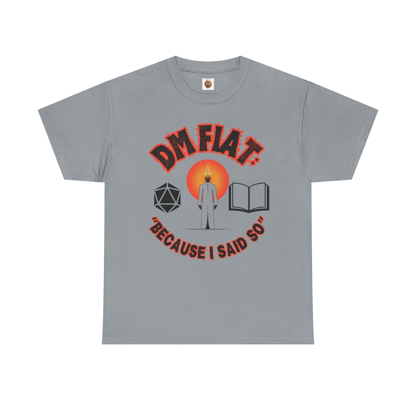 DM Fiat Because I Said So Unisex Heavy Cotton Tee Shirt - Perfect for D&D Lovers, RPG, TTRPG, Roleplaying, DND, Geek, Nerd