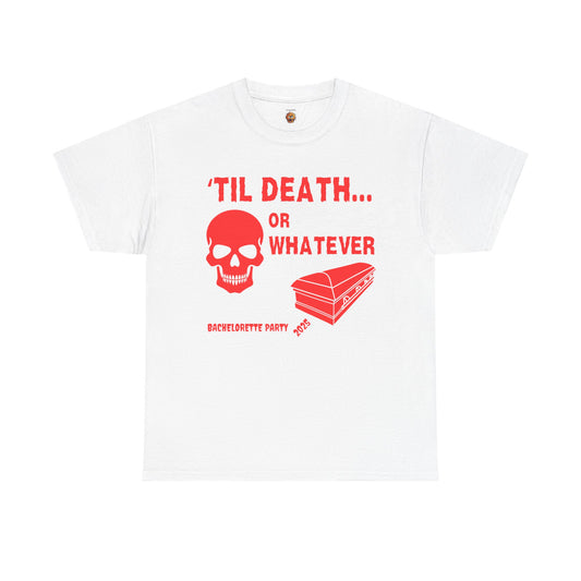 Bachelorette Party 2025 Skull And Coffin Tee - 'Til Death or Whatever, Wedding, Engagement, Horror, Scary, Creepy, Halloween, Geek, Nerd
