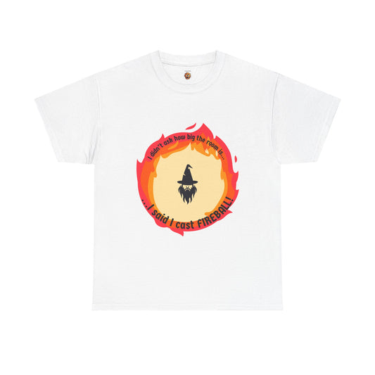 Dungeons and Dragons Unisex Heavy Cotton Tee - "I Said I Cast Fireball" Funny Wizard T-Shirt, DND, RPG, TTRPG, Geek Nerd
