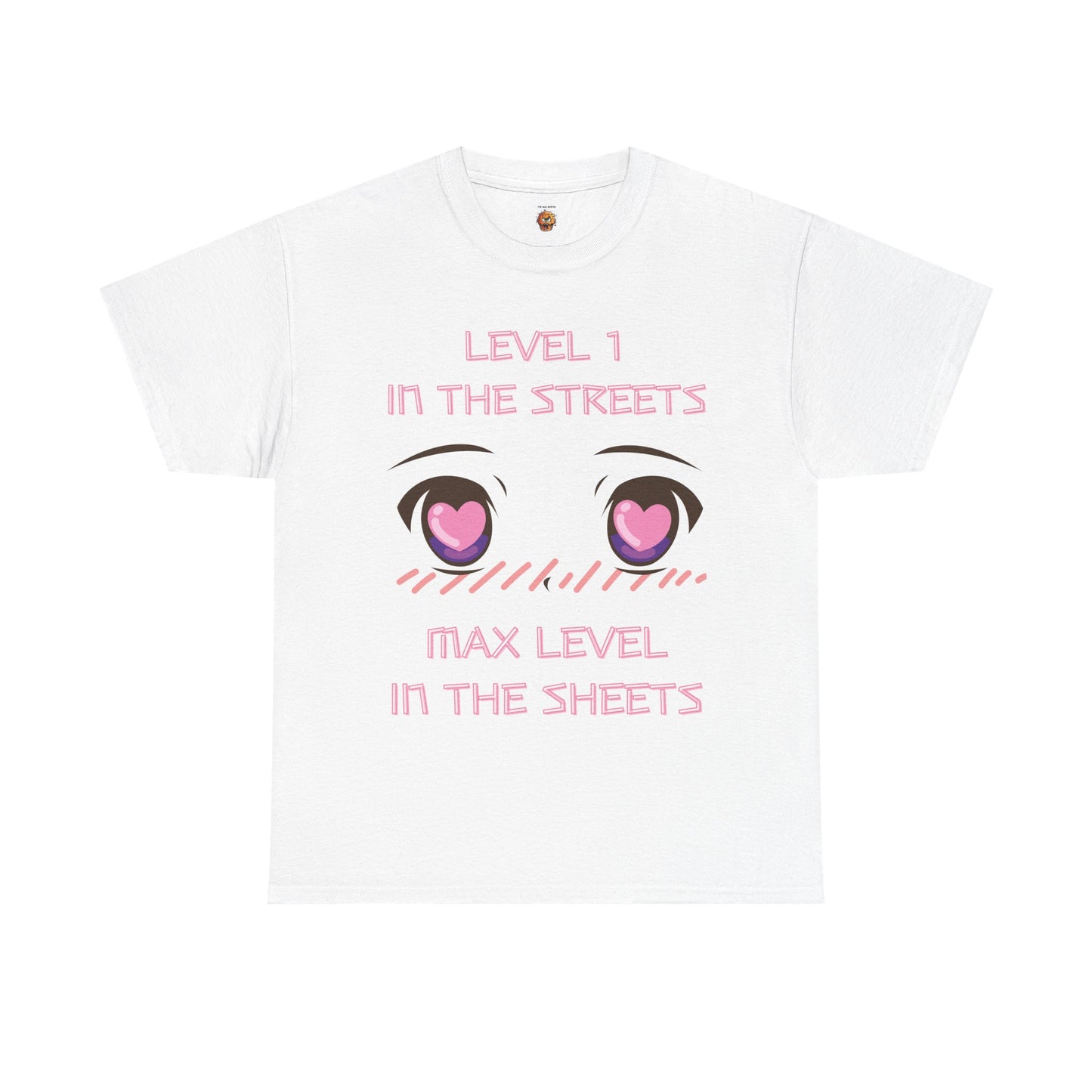 Funny Unisex Heavy Cotton Tee Shirt - 'Level 1 in the Streets, Max Level in the Sheets' Anime T-Shirt, Innuendo, Blushing, Kawaii, Cute, Geek, Nerd