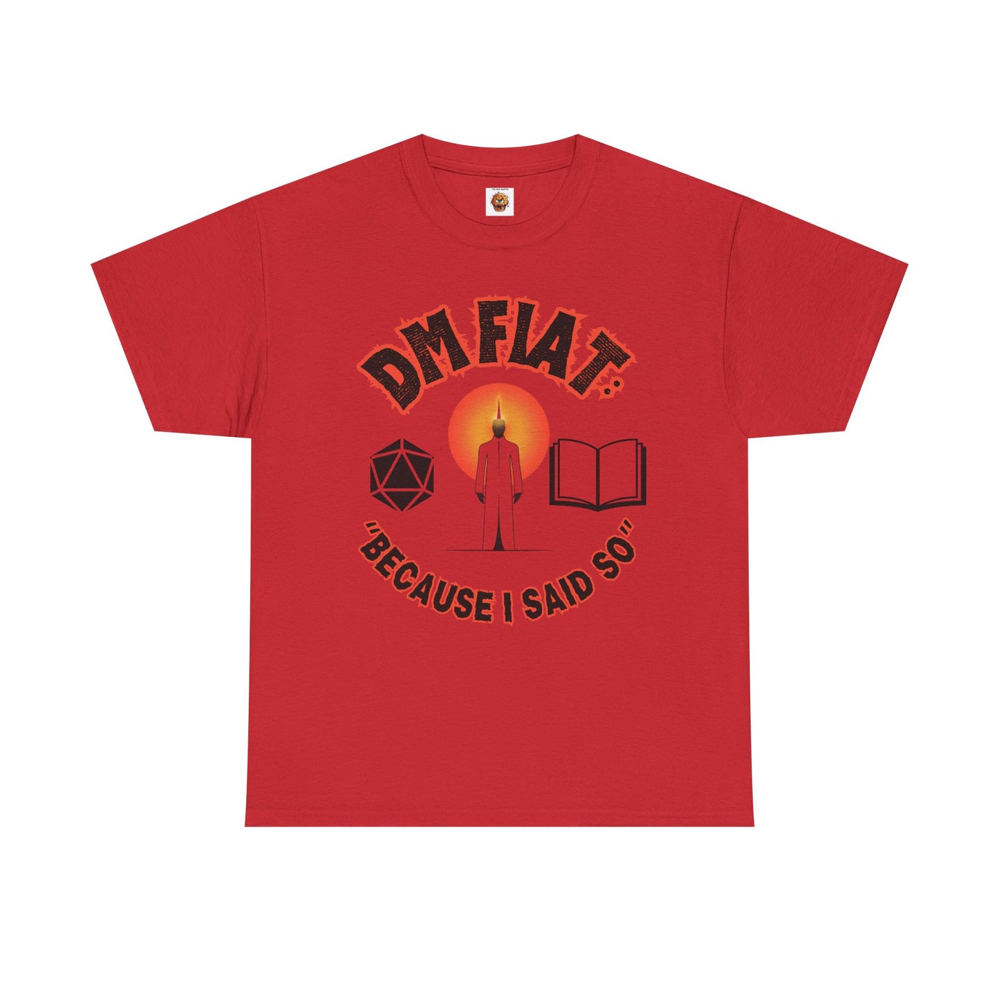 DM Fiat Because I Said So Unisex Heavy Cotton Tee Shirt - Perfect for D&D Lovers, RPG, TTRPG, Roleplaying, DND, Geek, Nerd