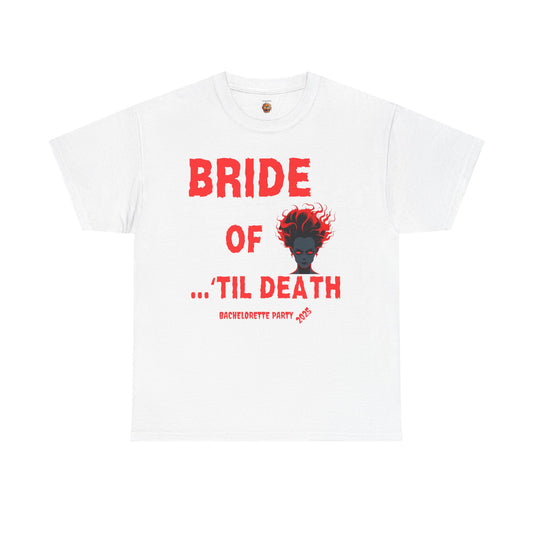 Bride of 'Til Death Bachelorette Party Tee 2025 | Unisex Heavy Cotton T-Shirt, Wedding, Engagement, Horror, Scary, Creepy, Halloween, Geek, Nerd