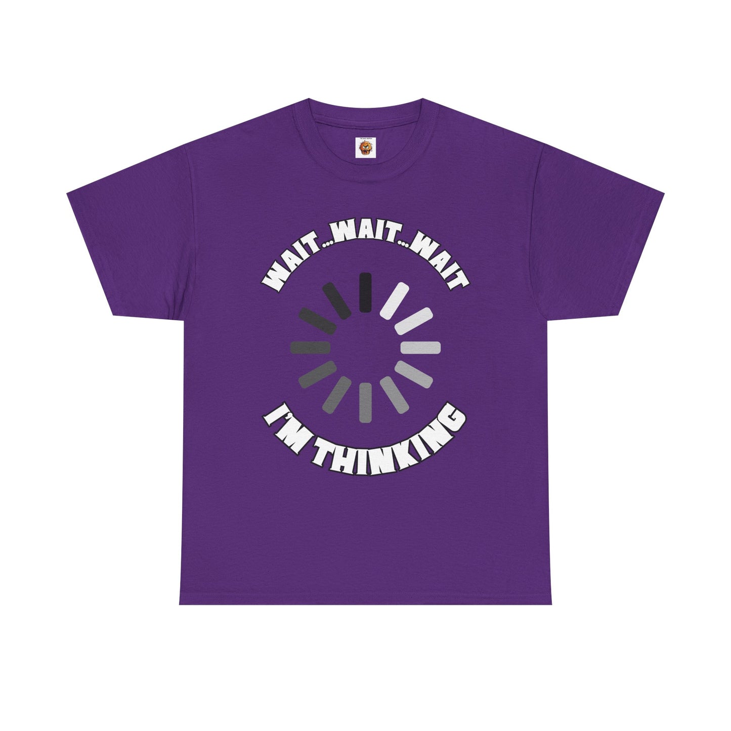 Funny Unisex Heavy Cotton Tee Shirt T-Shirt - "Wait... Wait... Wait I'm Thinking" Buffering, Science, Tech, Geek, Nerd