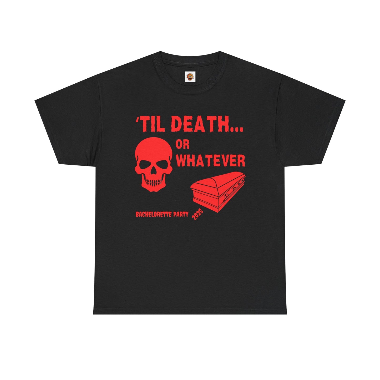 Bachelorette Party 2025 Skull And Coffin Tee - 'Til Death or Whatever, Wedding, Engagement, Horror, Scary, Creepy, Halloween, Geek, Nerd