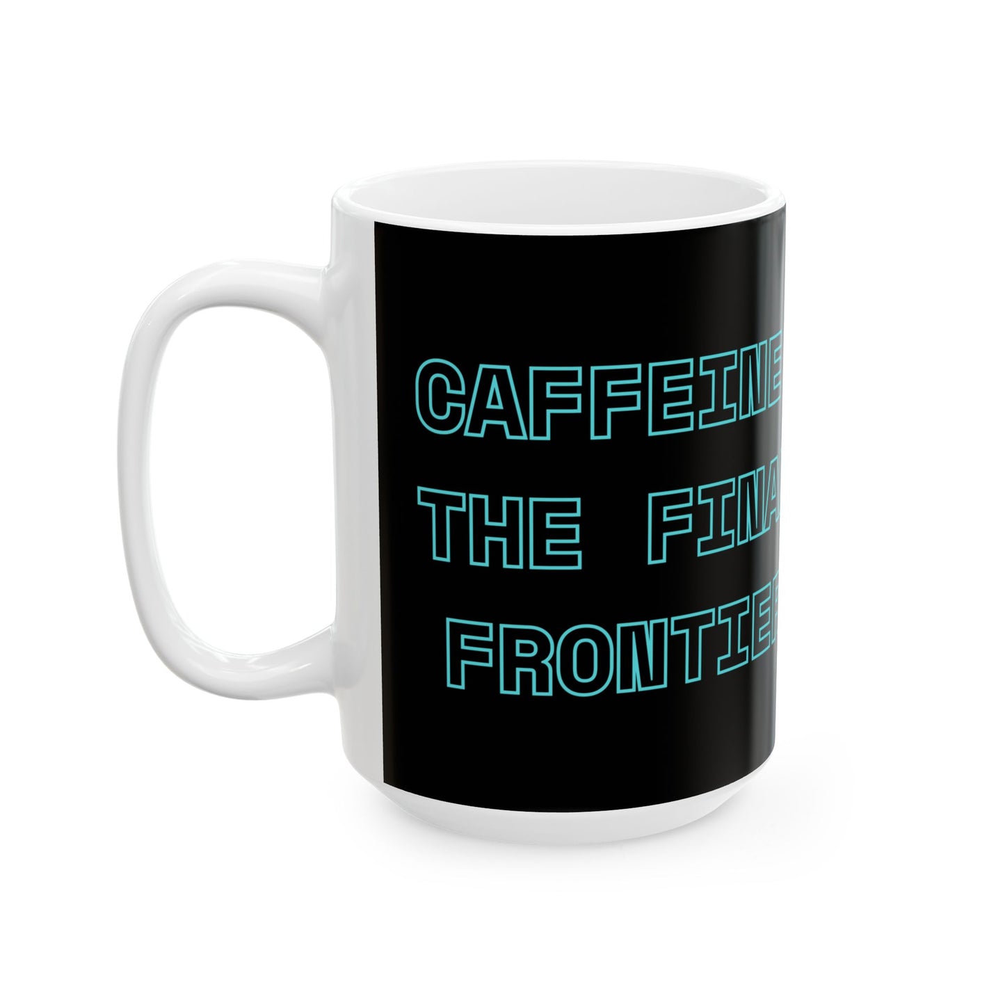 Cosmic Astronaut Ceramic Mug - "Caffeine: The Final Frontier" - Perfect for Space Lovers & Coffee Enthusiasts, Space, Science, Moon, Planets, Geek, Nerd