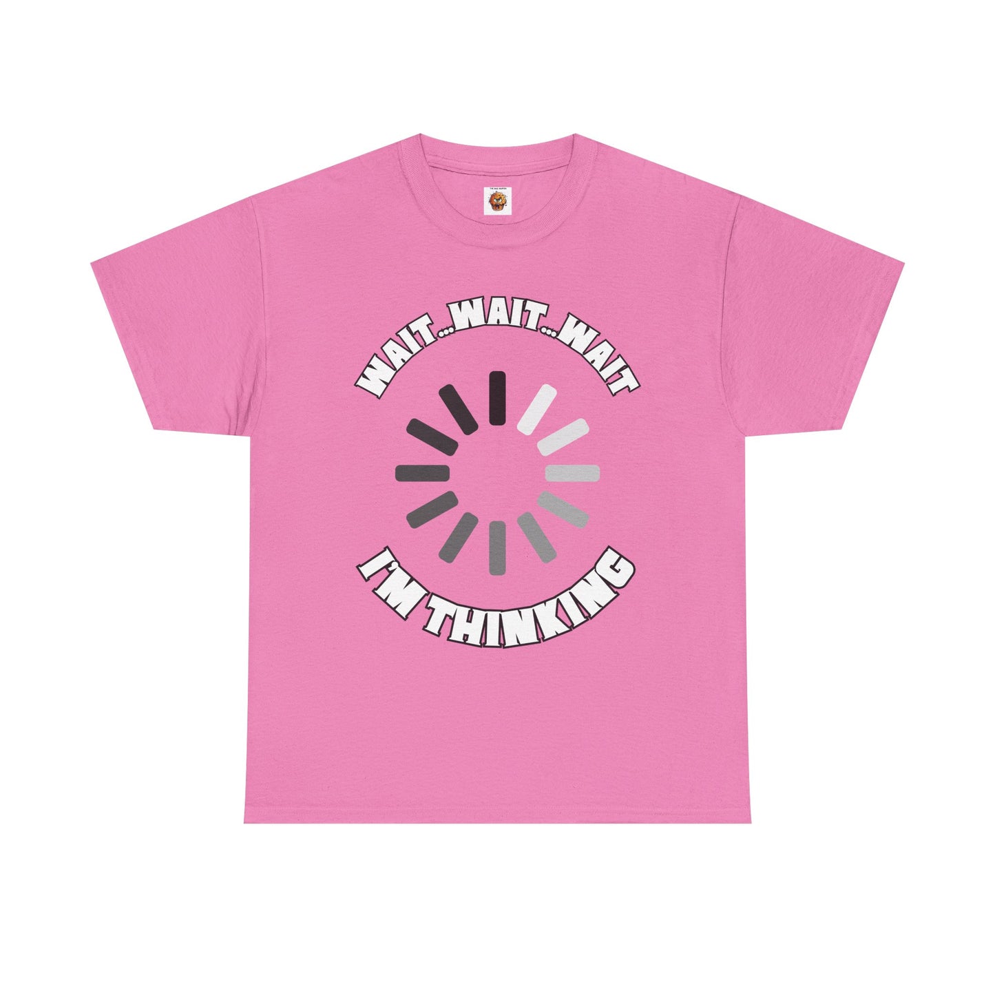 Funny Unisex Heavy Cotton Tee Shirt T-Shirt - "Wait... Wait... Wait I'm Thinking" Buffering, Science, Tech, Geek, Nerd