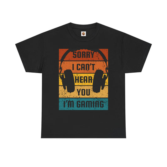 'Sorry I Can't Hear You I'm Gaming' Unisex Heavy Cotton Tee Shirt T-Shirt - Great Gift for Gamers, Video Games, Gaming, Headphones, Earphones, Geek, Nerd