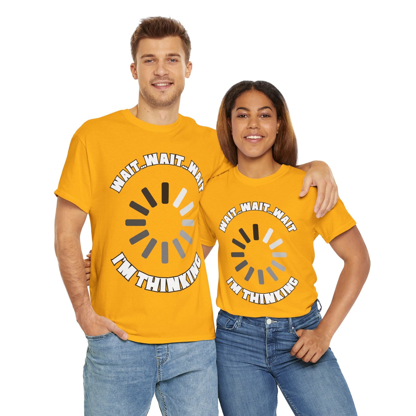 Funny Unisex Heavy Cotton Tee Shirt T-Shirt - "Wait... Wait... Wait I'm Thinking" Buffering, Science, Tech, Geek, Nerd