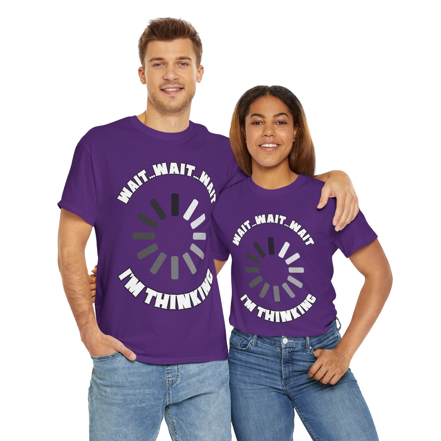 Funny Unisex Heavy Cotton Tee Shirt T-Shirt - "Wait... Wait... Wait I'm Thinking" Buffering, Science, Tech, Geek, Nerd
