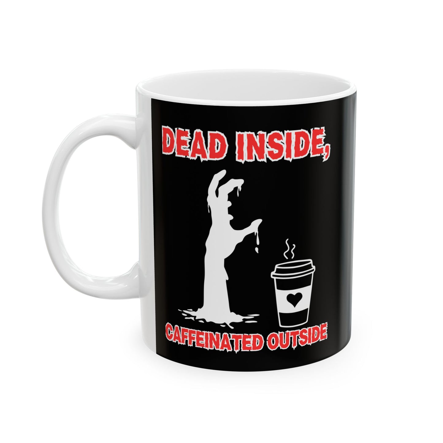 Funny Ceramic Coffee Mug - "Dead Inside, Caffeinated Outside" - 11oz & 15oz Options for Horror Lovers, Zombie, Scary, Halloween, Geek, Nerd