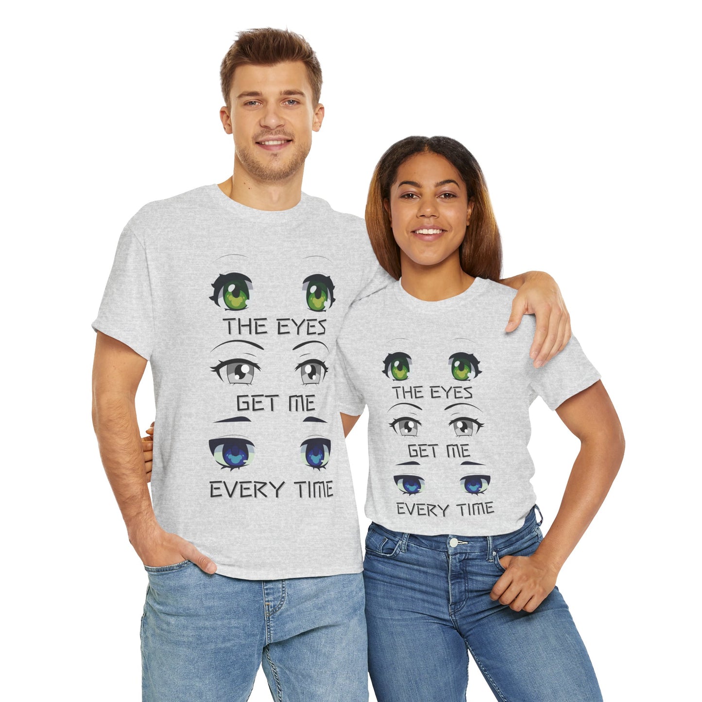 Quirky Graphic Tee: 'The Eyes Get Me Every Time' for Anime Lovers, Cute, Kawaii, Geek, Nerd