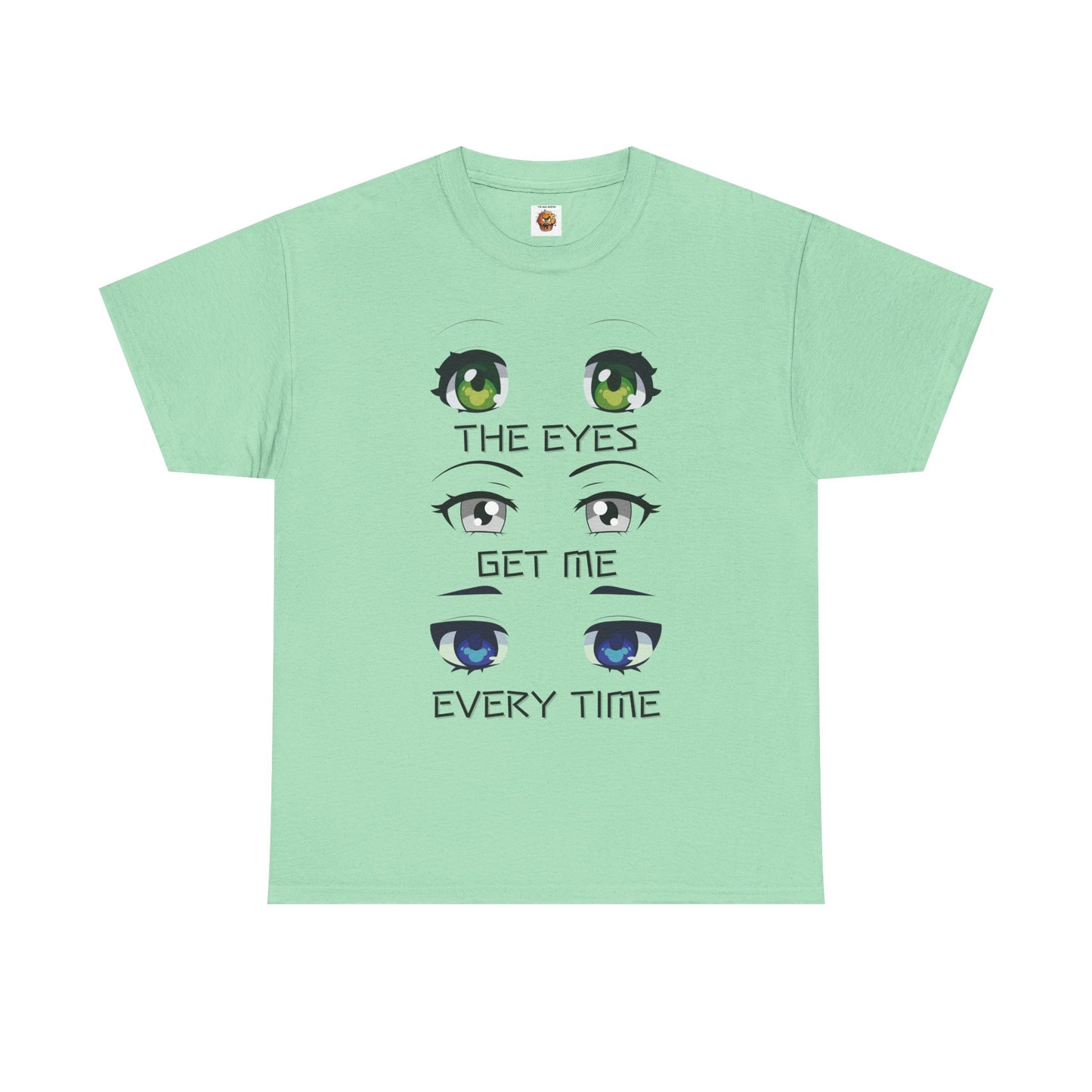 Quirky Graphic Tee: 'The Eyes Get Me Every Time' for Anime Lovers, Cute, Kawaii, Geek, Nerd