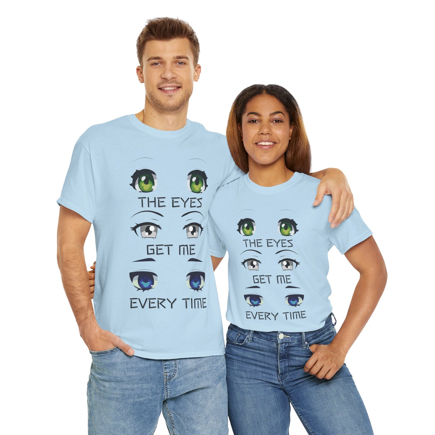 Quirky Graphic Tee: 'The Eyes Get Me Every Time' for Anime Lovers, Cute, Kawaii, Geek, Nerd