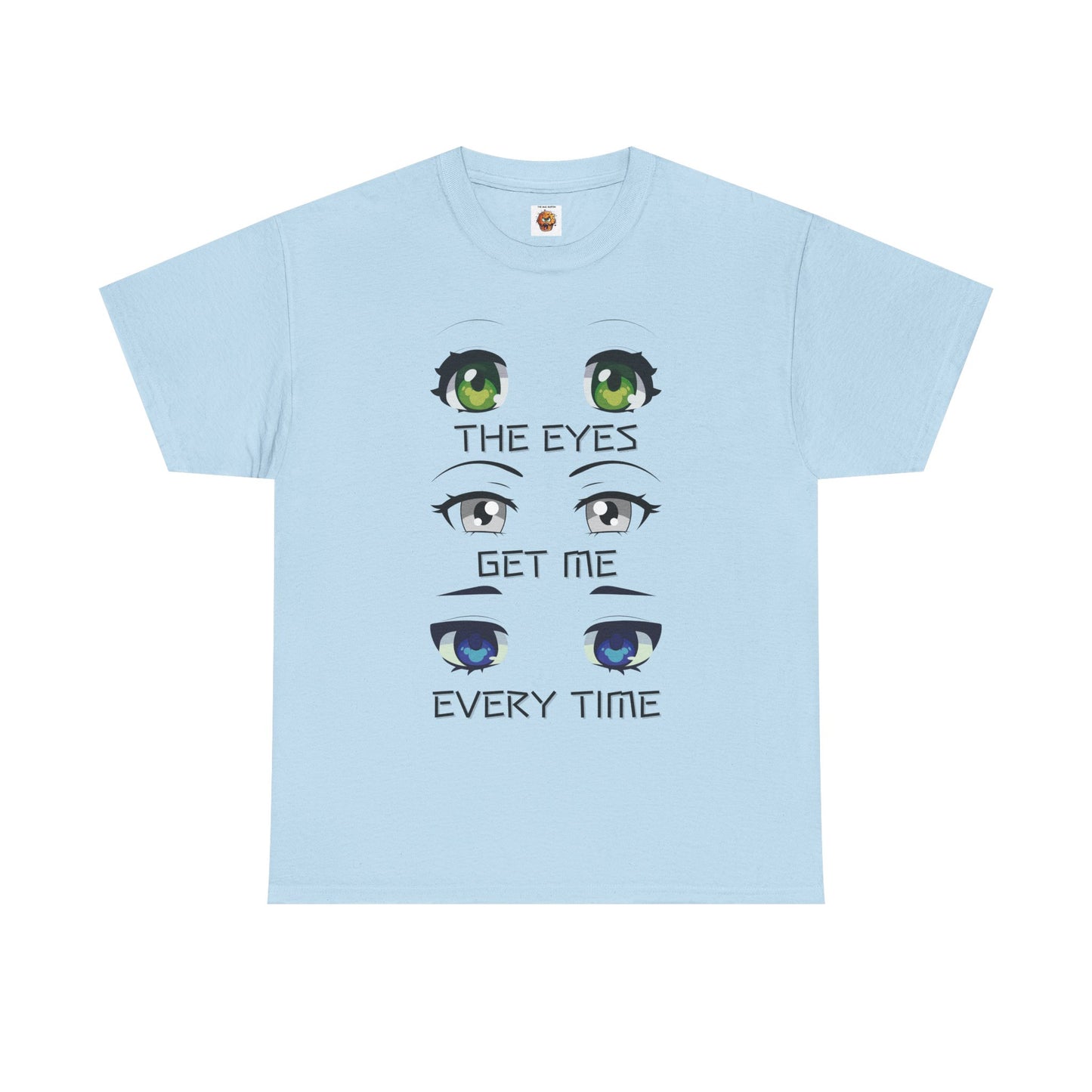 Quirky Graphic Tee: 'The Eyes Get Me Every Time' for Anime Lovers, Cute, Kawaii, Geek, Nerd