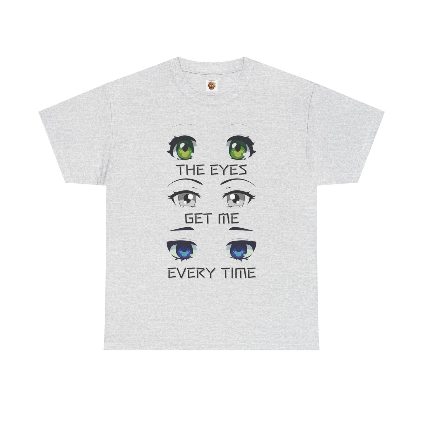 Quirky Graphic Tee: 'The Eyes Get Me Every Time' for Anime Lovers, Cute, Kawaii, Geek, Nerd