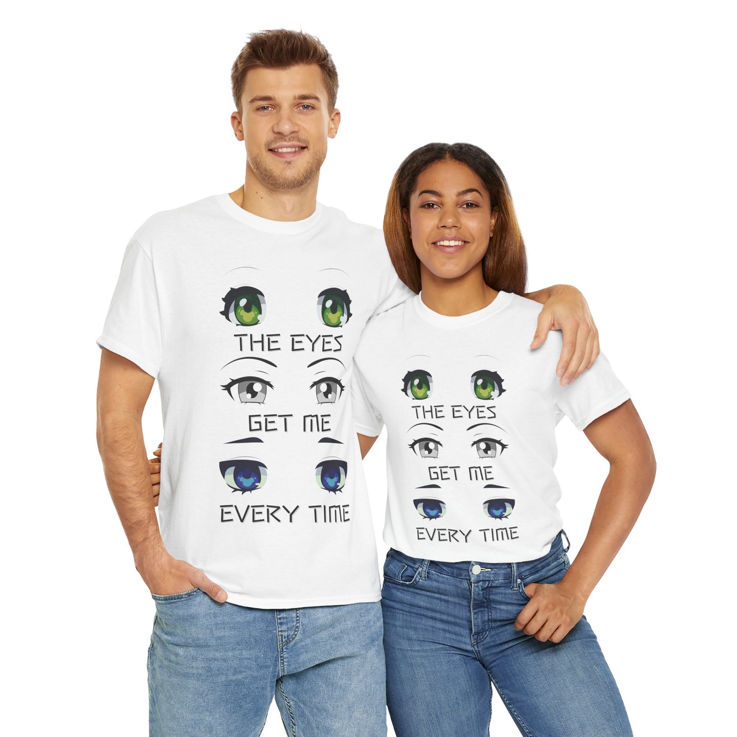 Quirky Graphic Tee: 'The Eyes Get Me Every Time' for Anime Lovers, Cute, Kawaii, Geek, Nerd