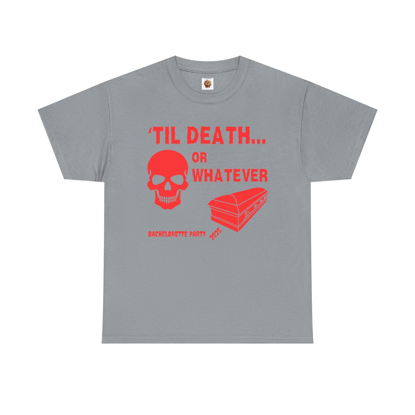 Bachelorette Party 2025 Skull And Coffin Tee - 'Til Death or Whatever, Wedding, Engagement, Horror, Scary, Creepy, Halloween, Geek, Nerd