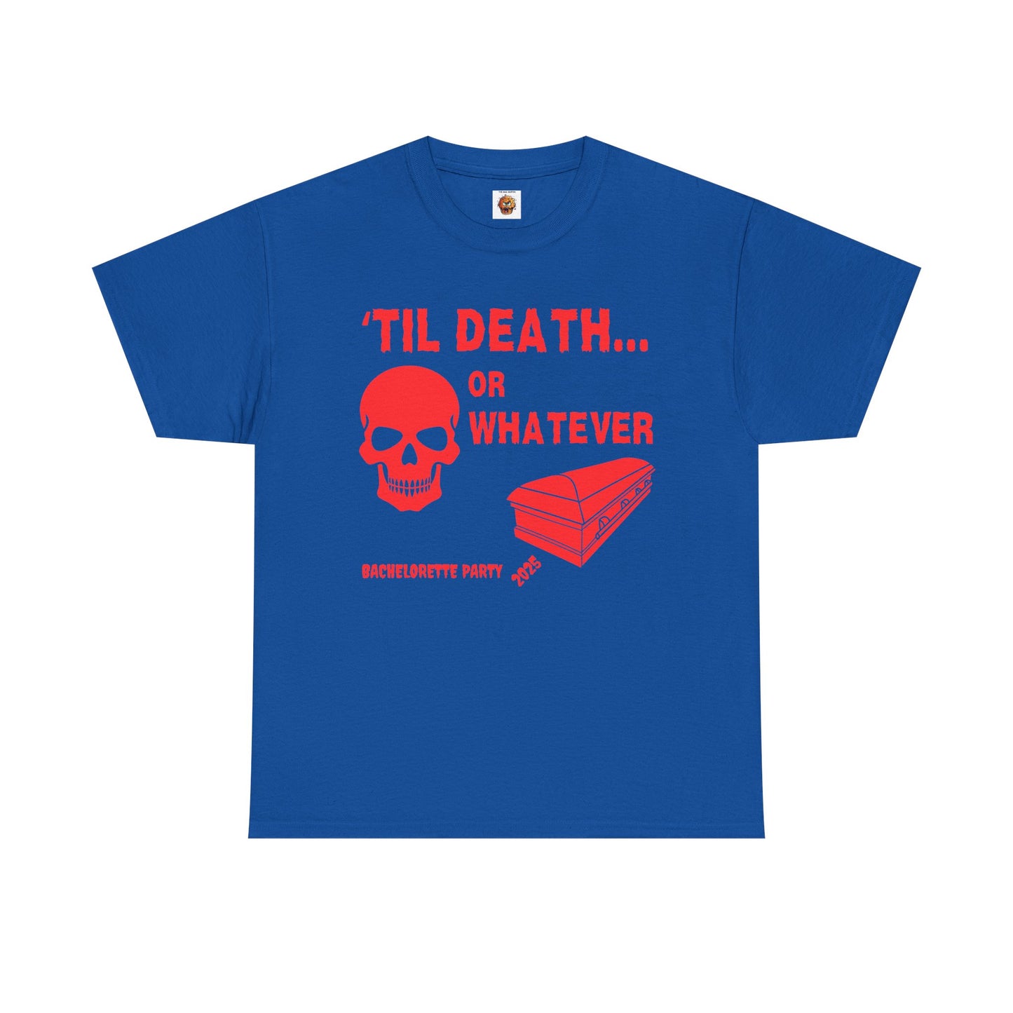 Bachelorette Party 2025 Skull And Coffin Tee - 'Til Death or Whatever, Wedding, Engagement, Horror, Scary, Creepy, Halloween, Geek, Nerd