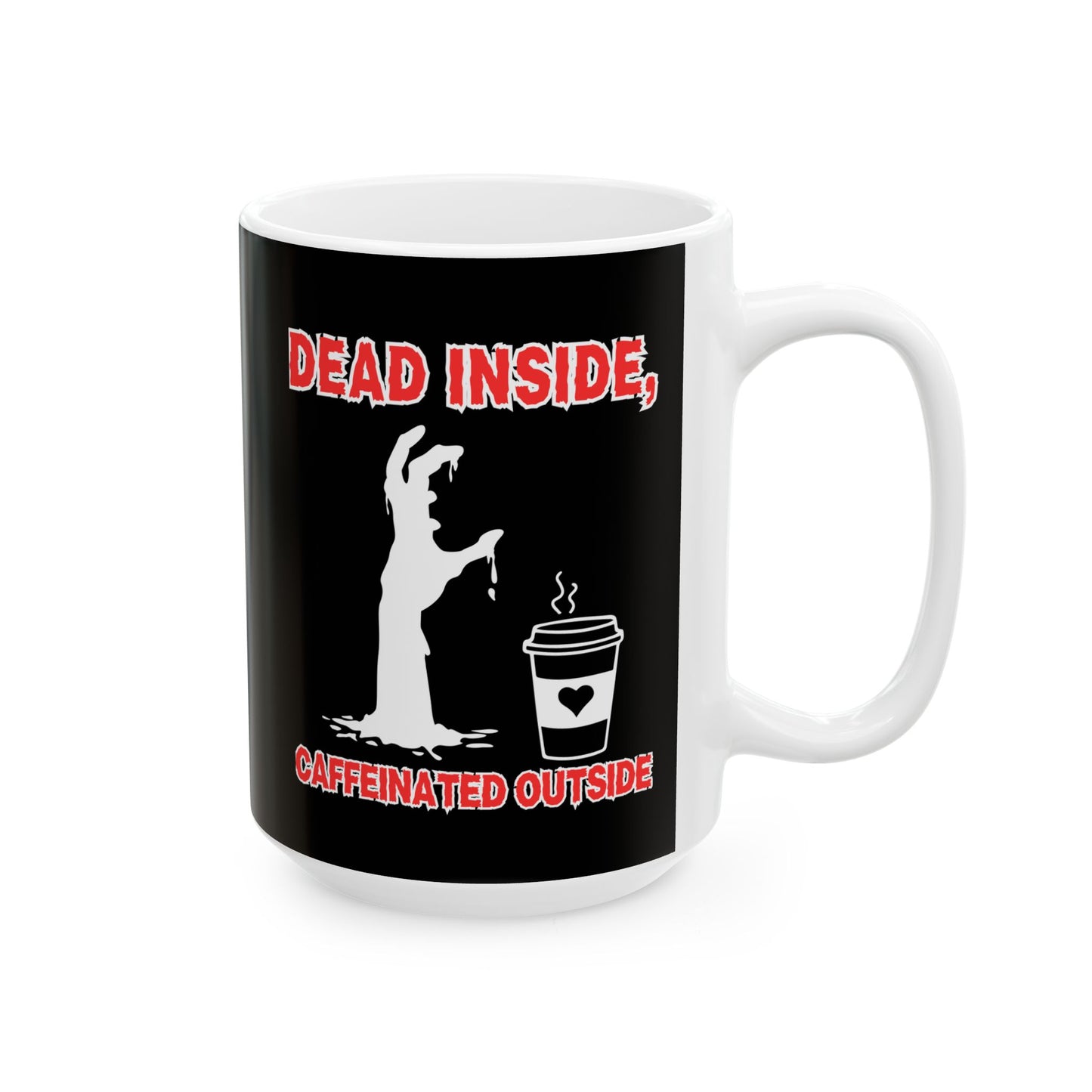 Funny Ceramic Coffee Mug - "Dead Inside, Caffeinated Outside" - 11oz & 15oz Options for Horror Lovers, Zombie, Scary, Halloween, Geek, Nerd