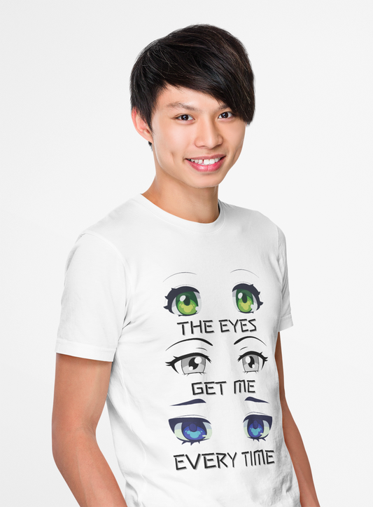Quirky Graphic Tee: 'The Eyes Get Me Every Time' for Anime Lovers, Cute, Kawaii, Geek, Nerd