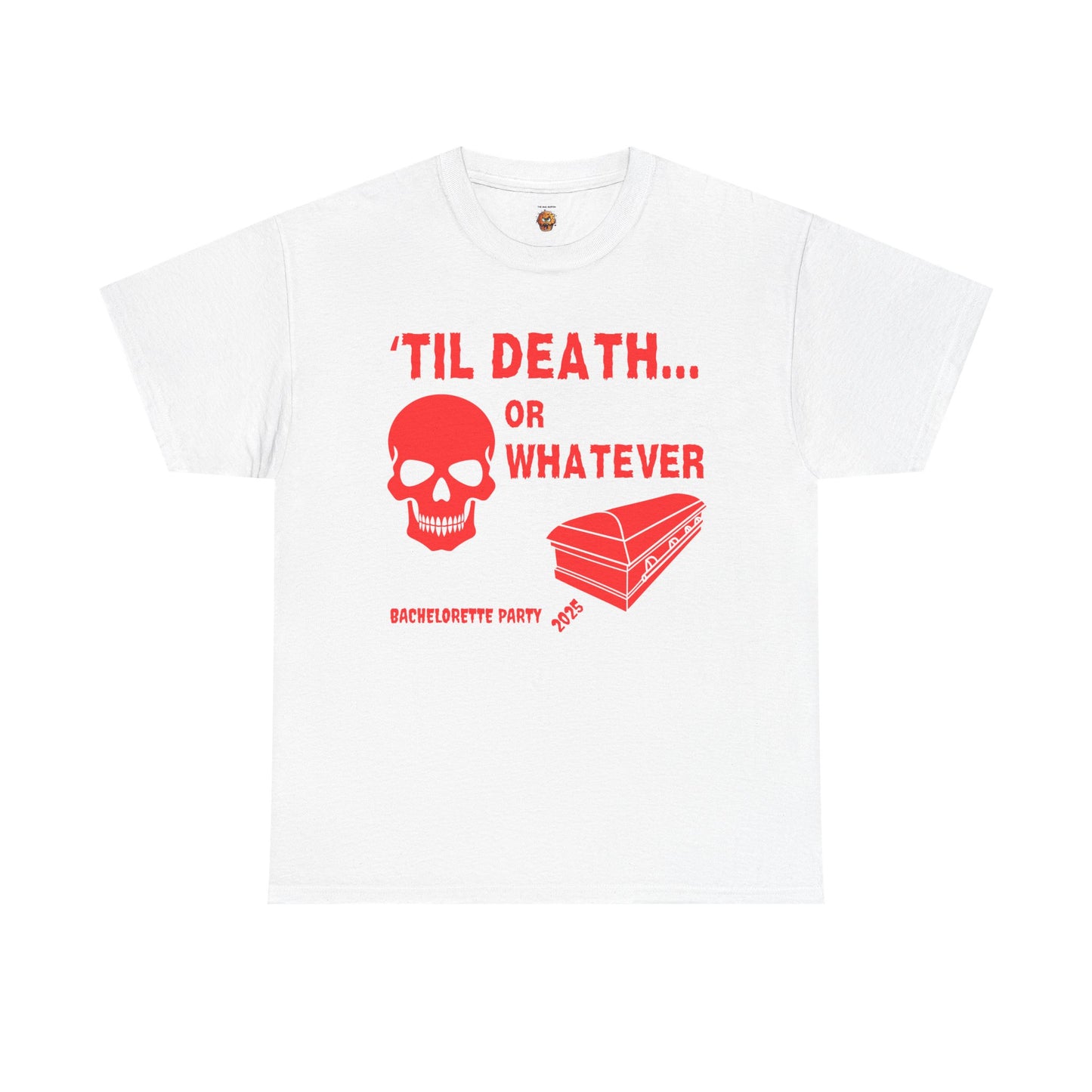 Bachelorette Party 2025 Skull And Coffin Tee - 'Til Death or Whatever, Wedding, Engagement, Horror, Scary, Creepy, Halloween, Geek, Nerd