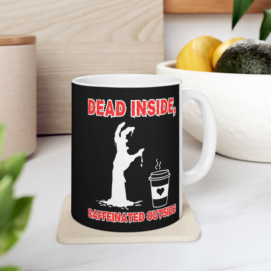 Funny Ceramic Coffee Mug - "Dead Inside, Caffeinated Outside" - 11oz & 15oz Options for Horror Lovers, Zombie, Scary, Halloween, Geek, Nerd