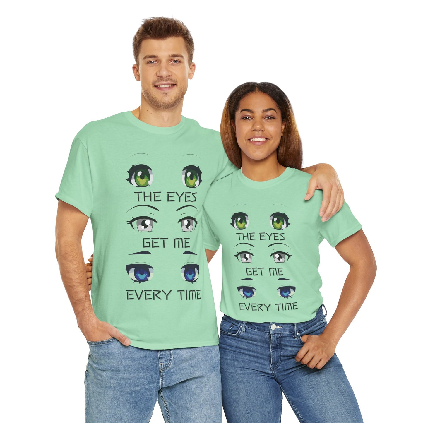 Quirky Graphic Tee: 'The Eyes Get Me Every Time' for Anime Lovers, Cute, Kawaii, Geek, Nerd