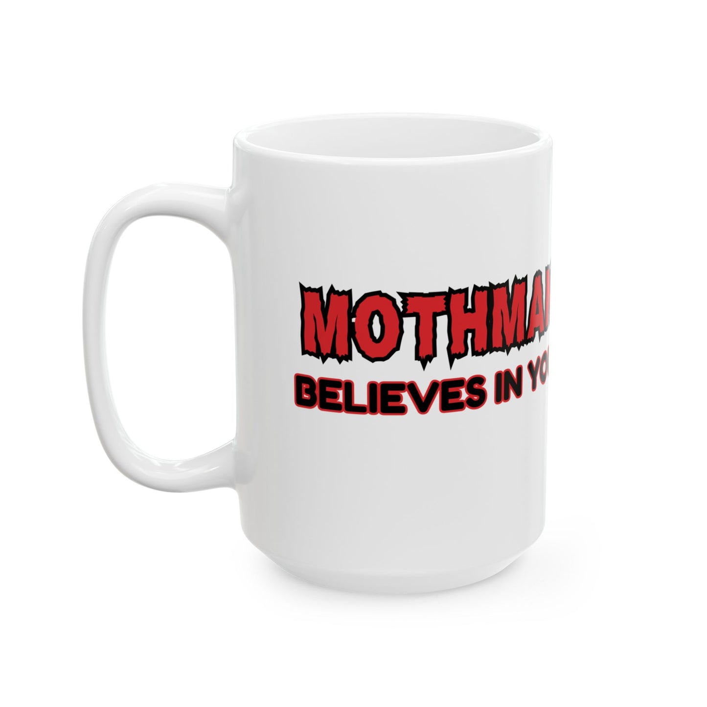 Funny Motivational Ceramic Mug - "Mothman Believes in You!" - Custom Design, Ideal Gift for Inspiration & Encouragement, Horror, Scary, Halloween, Geek, Nerd