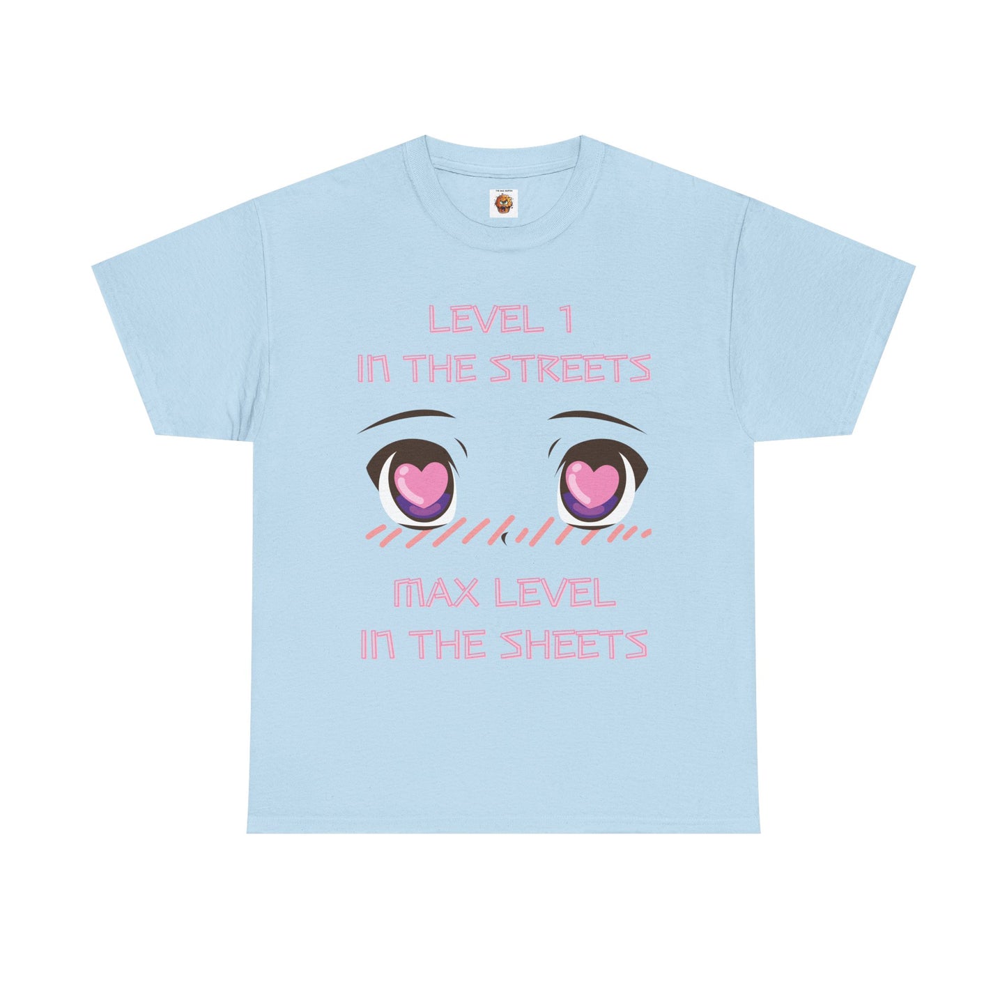 Funny Unisex Heavy Cotton Tee Shirt - 'Level 1 in the Streets, Max Level in the Sheets' Anime T-Shirt, Innuendo, Blushing, Kawaii, Cute, Geek, Nerd