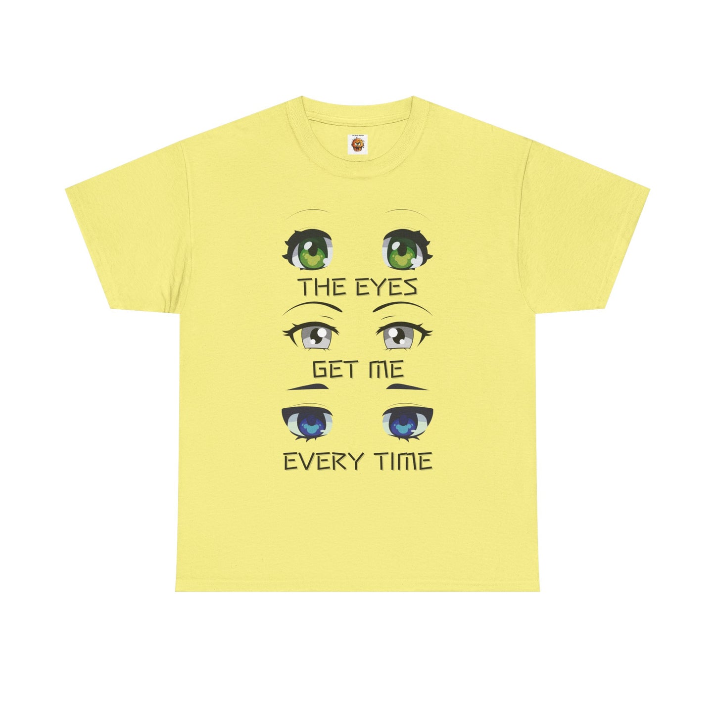Quirky Graphic Tee: 'The Eyes Get Me Every Time' for Anime Lovers, Cute, Kawaii, Geek, Nerd