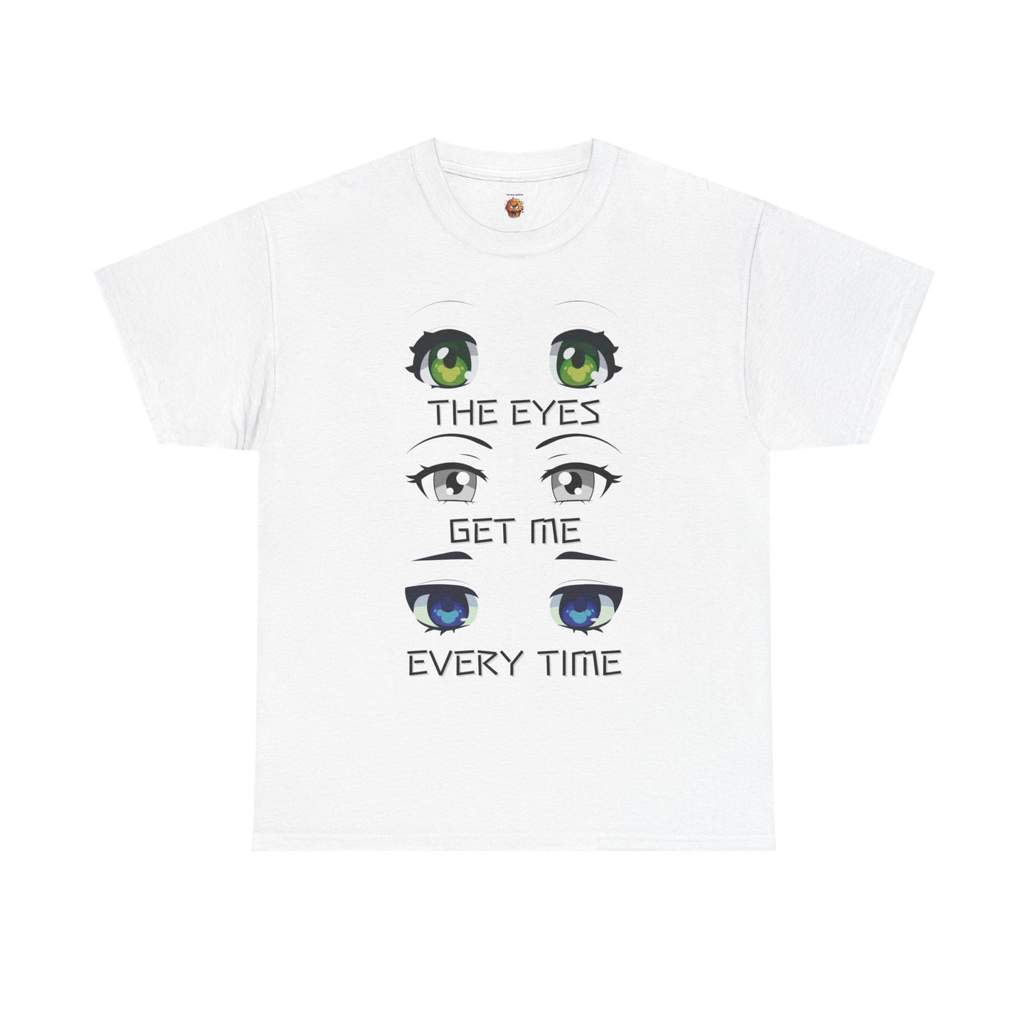 Quirky Graphic Tee: 'The Eyes Get Me Every Time' for Anime Lovers, Cute, Kawaii, Geek, Nerd